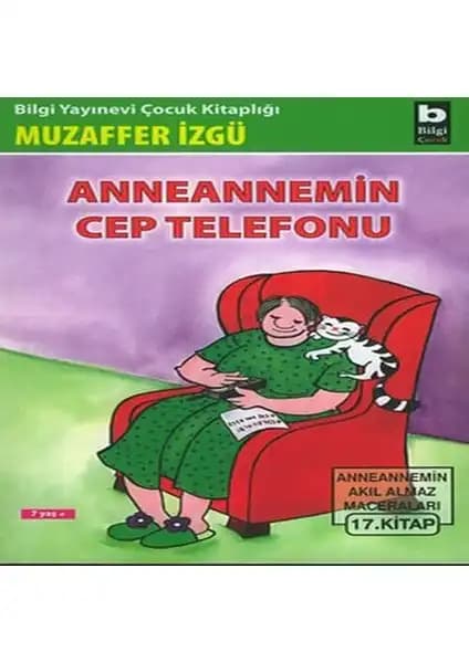 Bigelal Anneannemin Cep Telefonu Çocuklara Aile Bağlarını Güçlendiren Eğitici Hikaye Kitabı