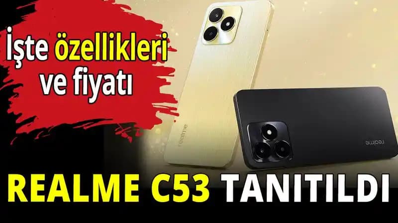 Realme C53 Akıllı Telefon Özellikleri ve Kullanıcı Deneyimi Analizi