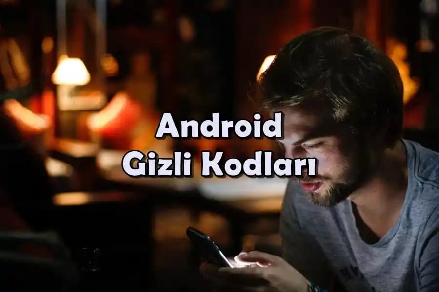 Akıllı Telefonlar İçin Gizli Kodlar ve Sistem Bilgilerine Erişim Yöntemleri