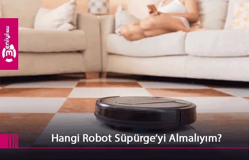 En İyi Robot Süpürge Markaları ve Seçim Rehberi 2023