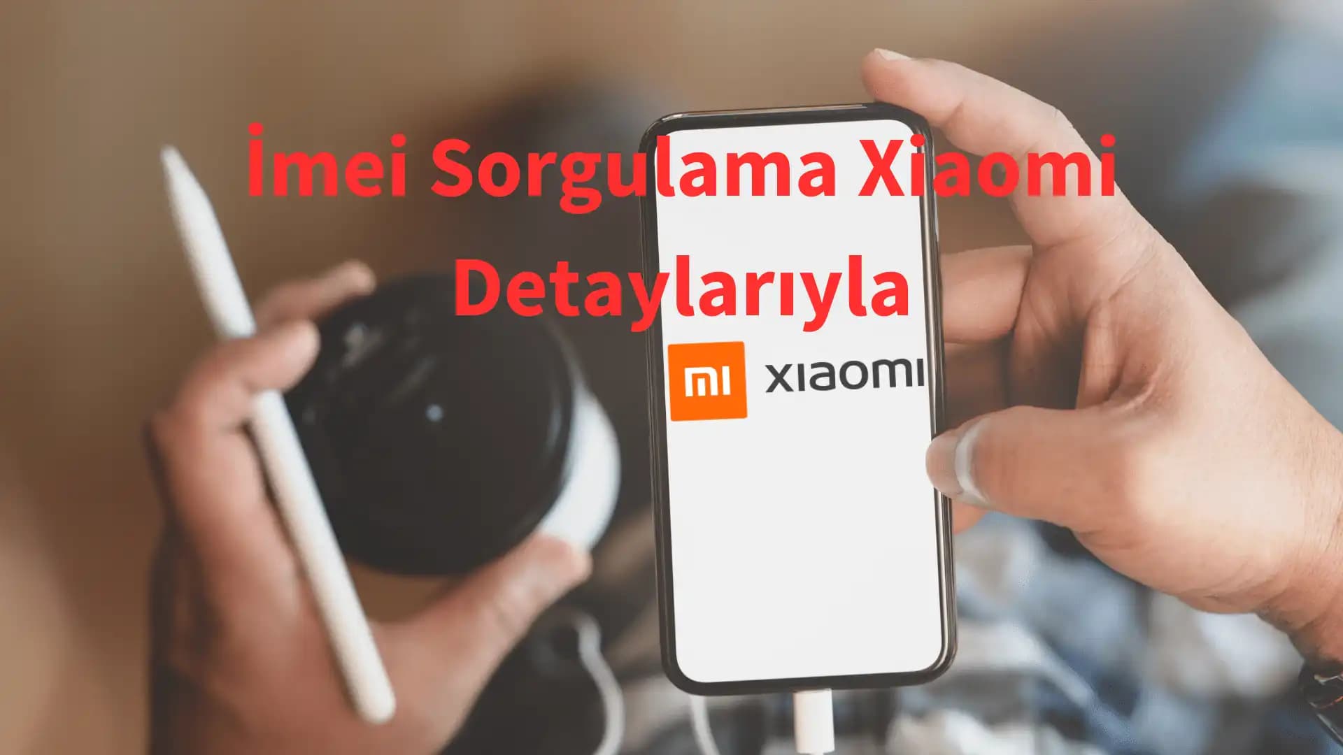 Redmi Orijinal Cihaz Kontrolü ve Güvenilirlik İçin Kapsamlı Rehber