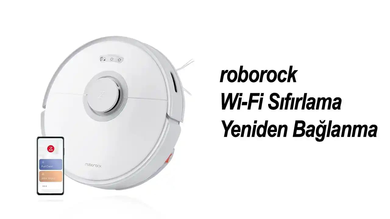 Roborock WiFi Bağlantı Sorunları ve Çözüm Yolları Rehberi