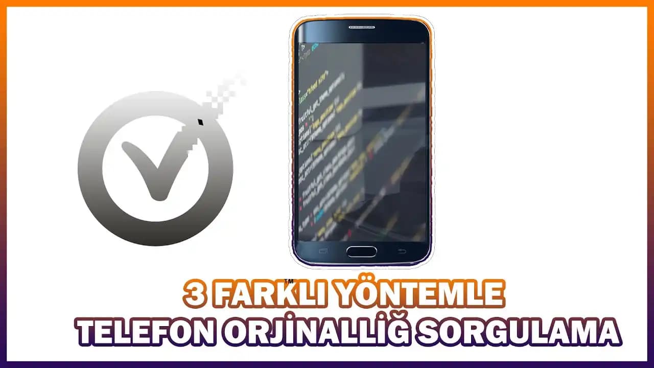 Telefon Orijinalliğini Kontrol Etme Rehberi Güvenli Alışveriş İçin