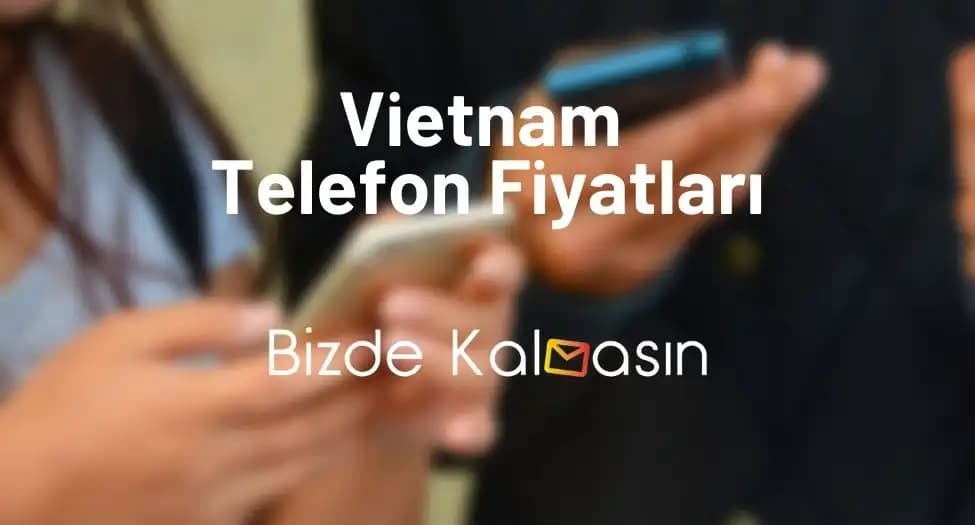 Vietnam’dan 2025 Yılında Uygun Fiyatlı Akıllı Telefonlar ve Güncel Piyasa Trendleri