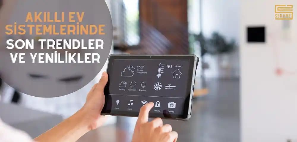 Akıllı Ev Sistemlerindeki Güncel Yenilikler ve Gelecek Perspektifleri