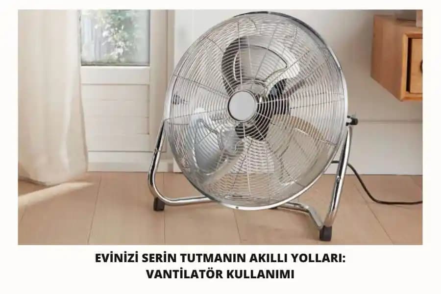 Ev İçin Estetik ve Fonksiyonel Vantilatörler: Tasarım ve İşlevsellik Özellikleri