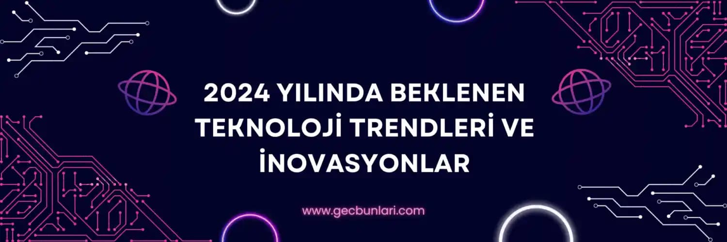 Güncel Teknoloji Trendleri ve Elektronik Ürünlerdeki Yenilikler Hakkında Kapsamlı Bilgi
