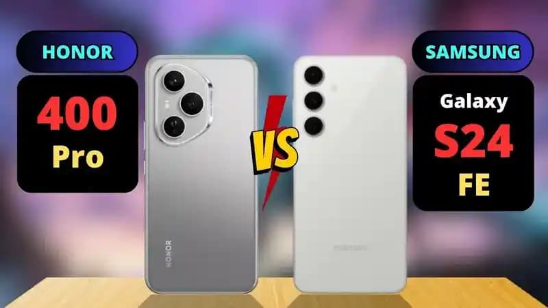 Honor 400 ve Samsung S24 FE Modellerinin Piyasa Konumları ve Karşılaştırması