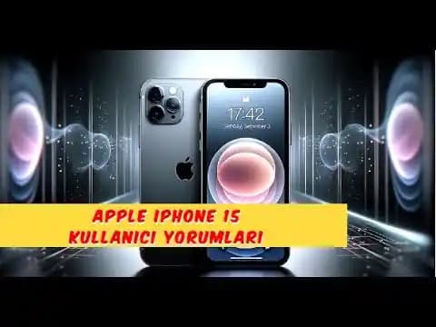 iPhone 15 Pro Özellikleri ve Kullanıcı Deneyimi Hakkında Detaylı Bilgi