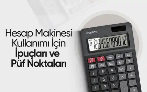 Küçük Hesap Makinesi Kullanıcıları İçin Temel Bakım ve Kullanım İpuçları