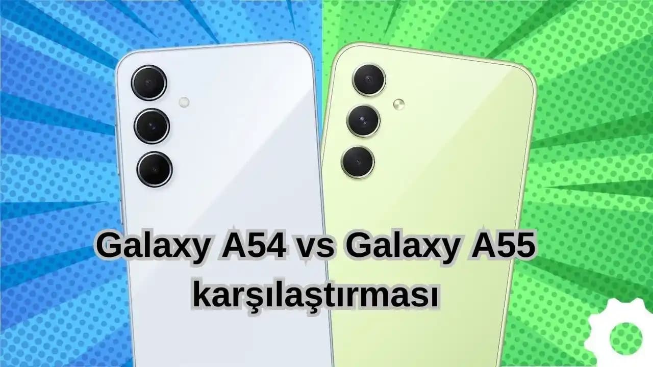 Samsung Galaxy A54 ve A55 Modelleri Arasındaki Farklar ve Hangi Model Sizin İçin Uygun