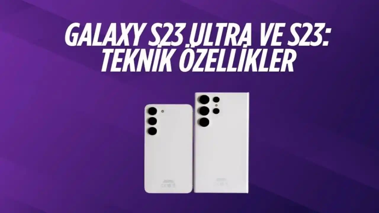 Samsung Galaxy S23 Özellikleri ve Teknolojik Yenilikler Hakkında Güncel Bilgiler