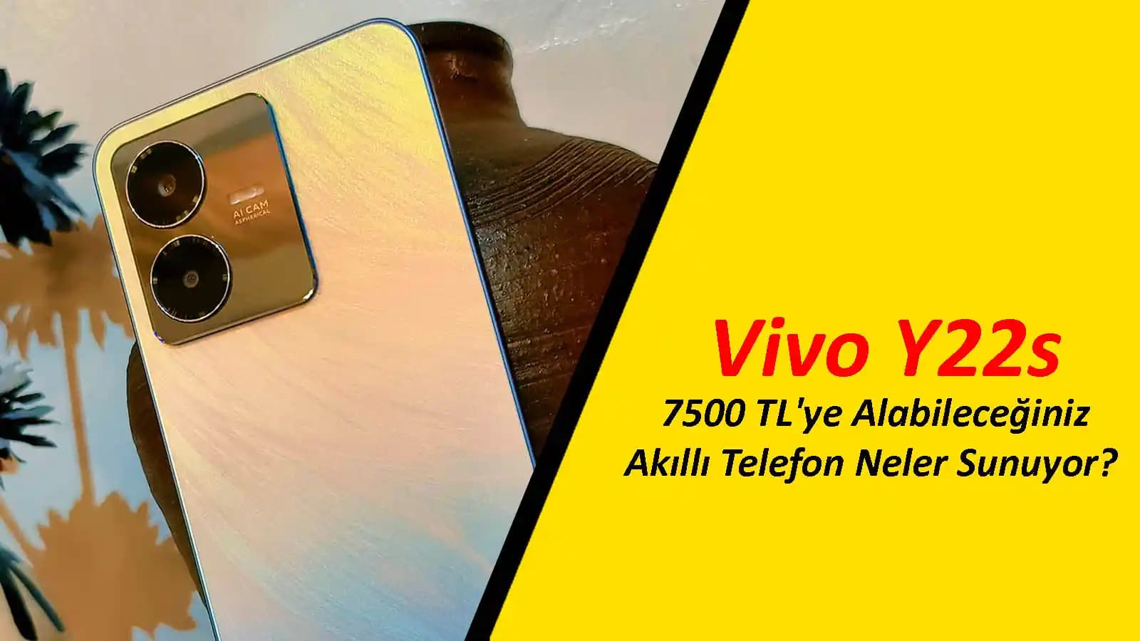 Vivo Y22s ve Y27 Akıllı Telefon İncelemesi: Kamera, Ekran ve Performans Özellikleri