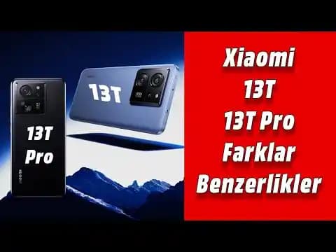 Xiaomi 13T ve 13T Pro Karşılaştırması: Tasarım, Performans ve Kamera Özellikleri